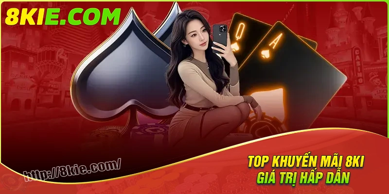 Chinh phục những sự kiện khuyến mãi 8ki đỉnh cao